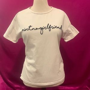 Ain’t no girlfriend, size XS white T.Like new. Stitched on side.Slit on side